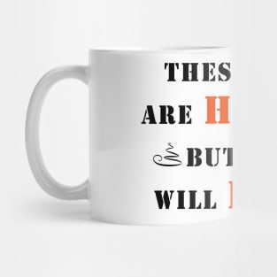 Hard times will pass Mug